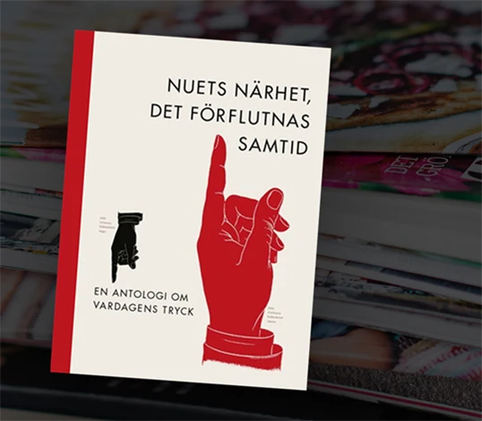 Boken ”Nuets närhet, det förflutnas samtid – en antologi om vardagens tryck”.